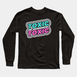 Toxic Long Sleeve T-Shirt